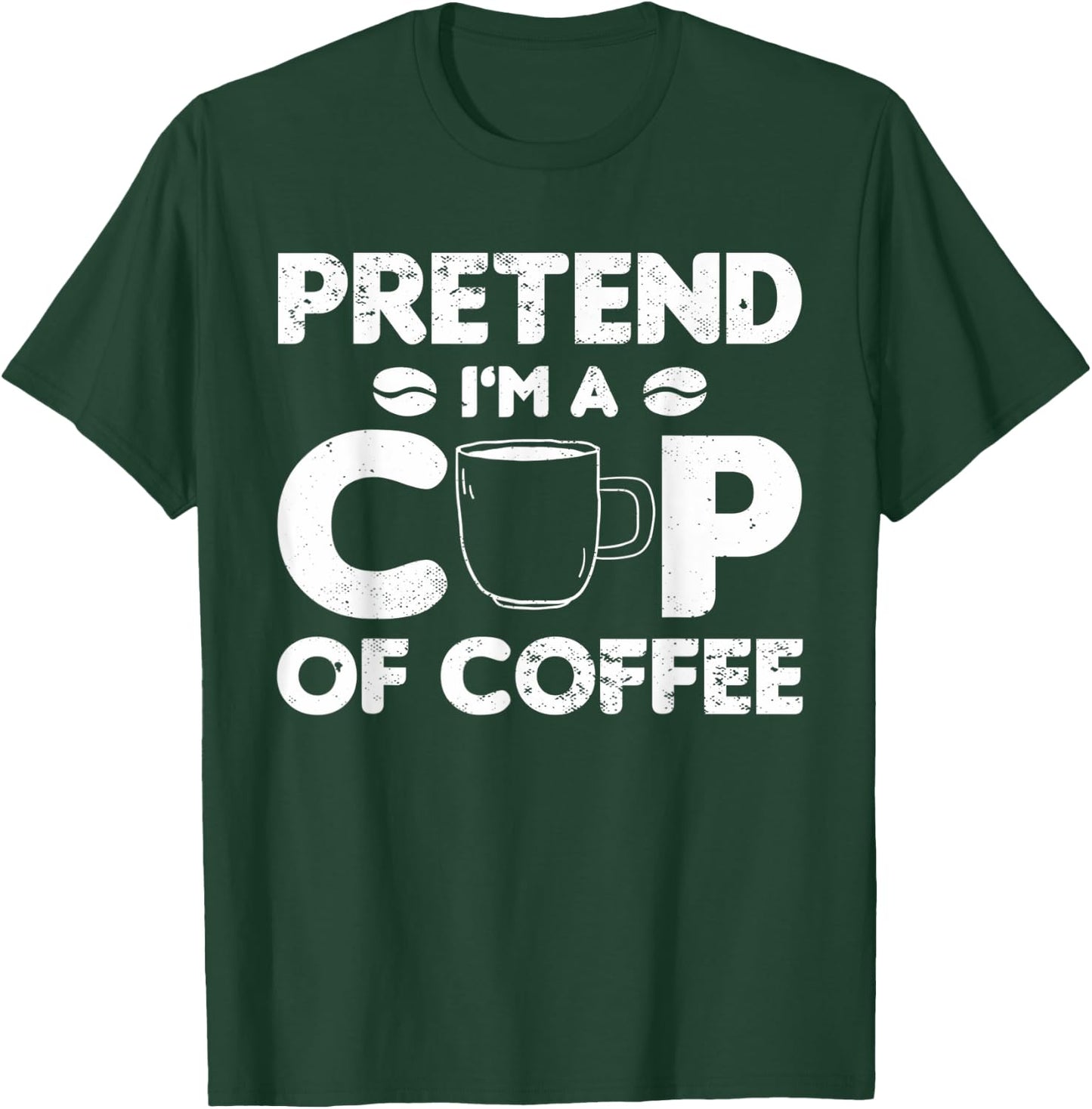 Pretend I'm Cup of Coffee | Costume For Halloween T-Shirt - T-Shirt | Forest