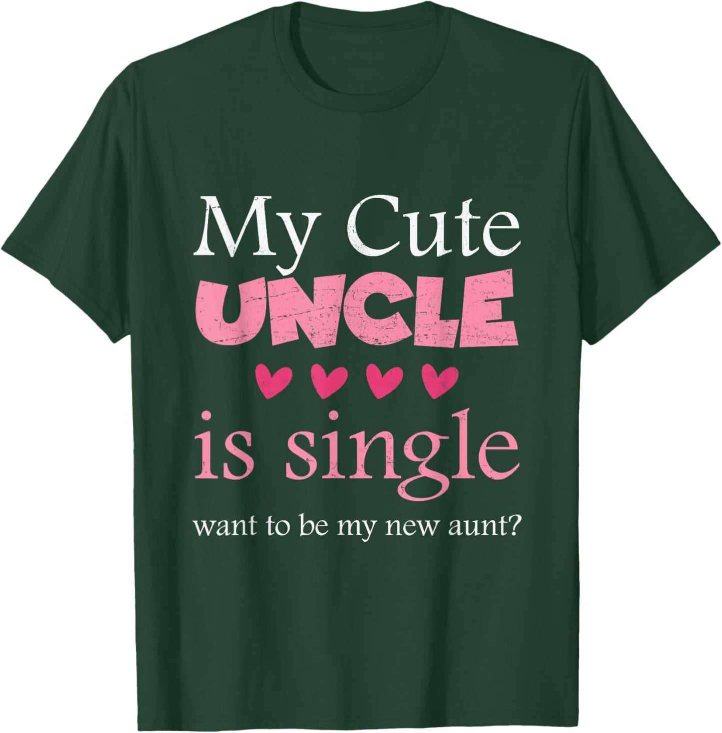 My Cute uncle is single, want to be my new aunt? Funny T-Shirt - T-Shirt | Forest