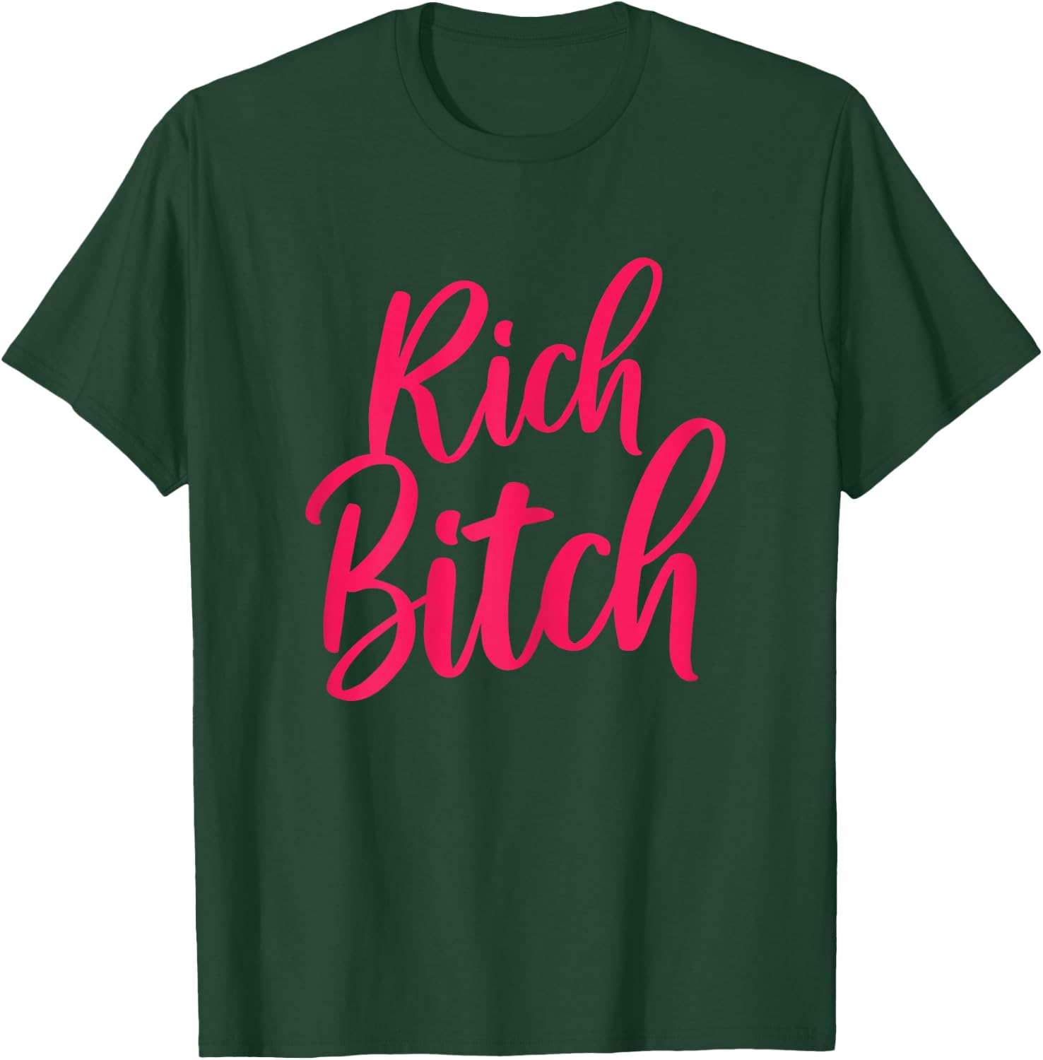 Hot, Rich Bitch, Fashion Tops T-Shirt - T-Shirt | Forest