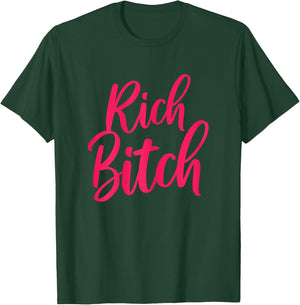 Hot, Rich Bitch, Fashion Tops T-Shirt - T-Shirt | Forest