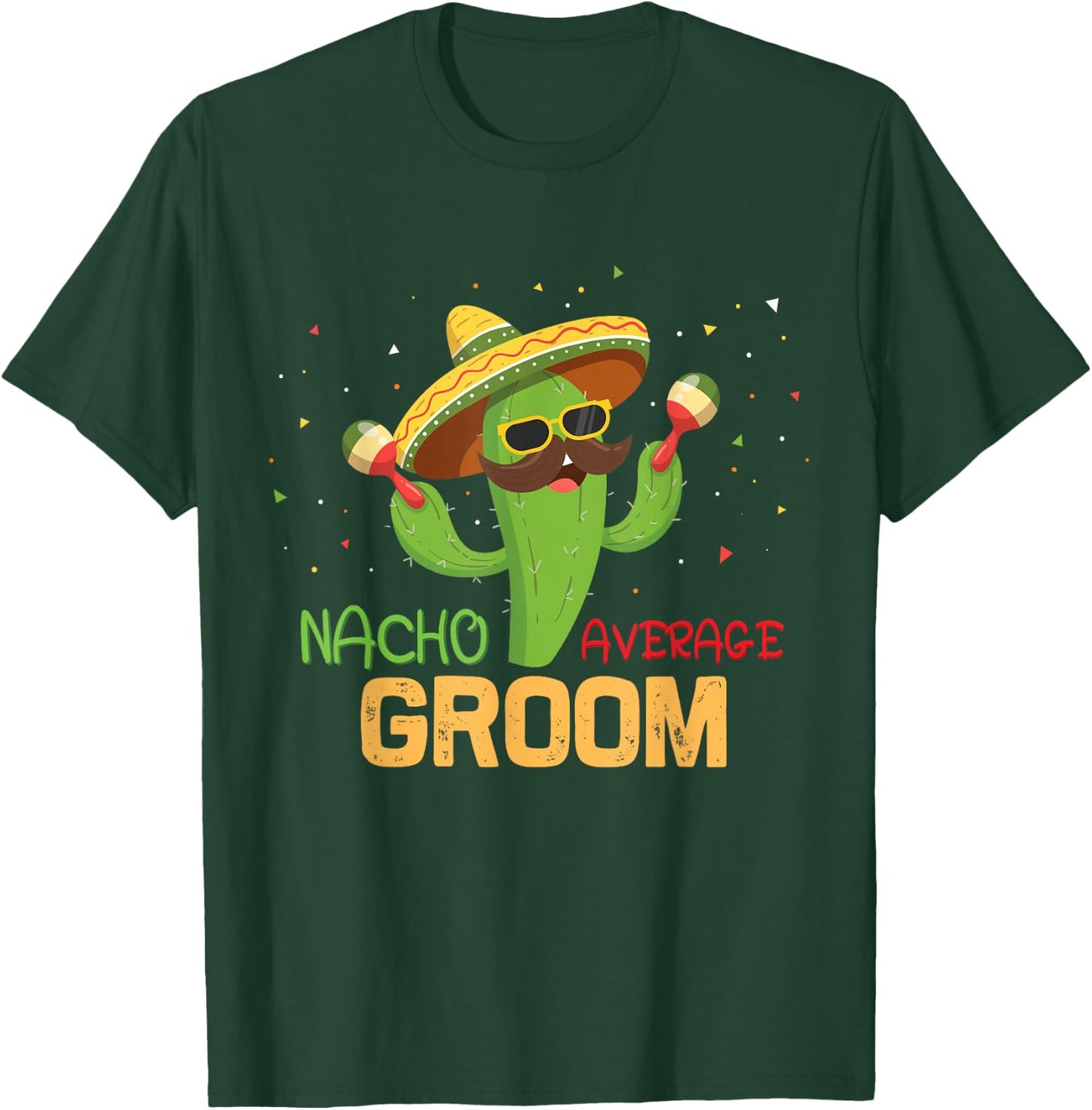 Funny Saying Nacho Average Groom Humor Gifts Mexican men T-Shirt - T-Shirt | Forest
