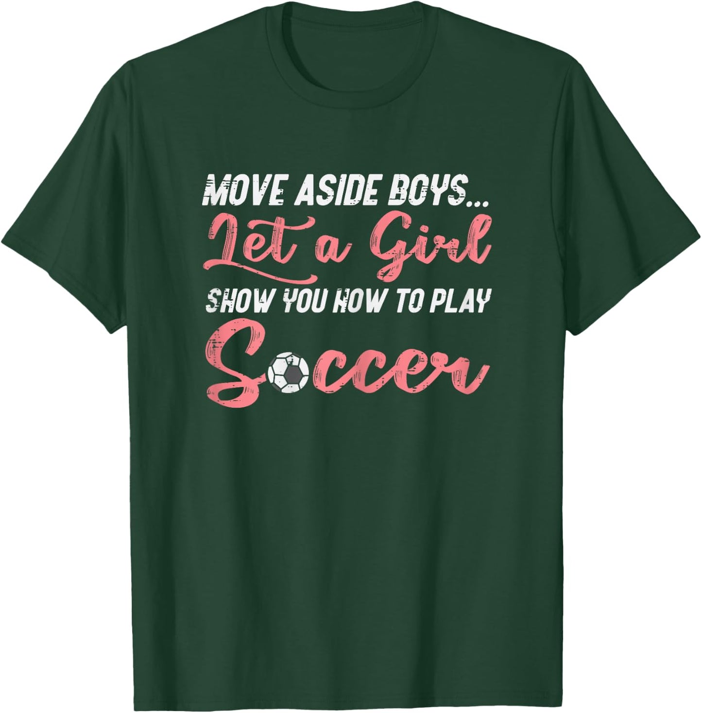 Move Aside Boys Let Girl Teach Soccer Football Girls Women T-Shirt - T-Shirt | Forest