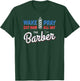 Wake Pray Cut Hair All Day Barber Pole Barbers Gifts T-Shirt - T-Shirt | Forest