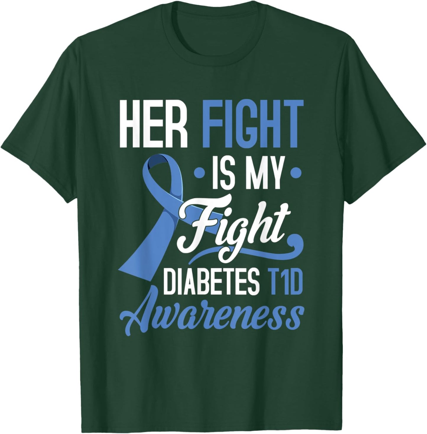 Her Fight Is My Fight Diabetes T1D Awareness Type 1 Gift T-Shirt - T-Shirt | Forest