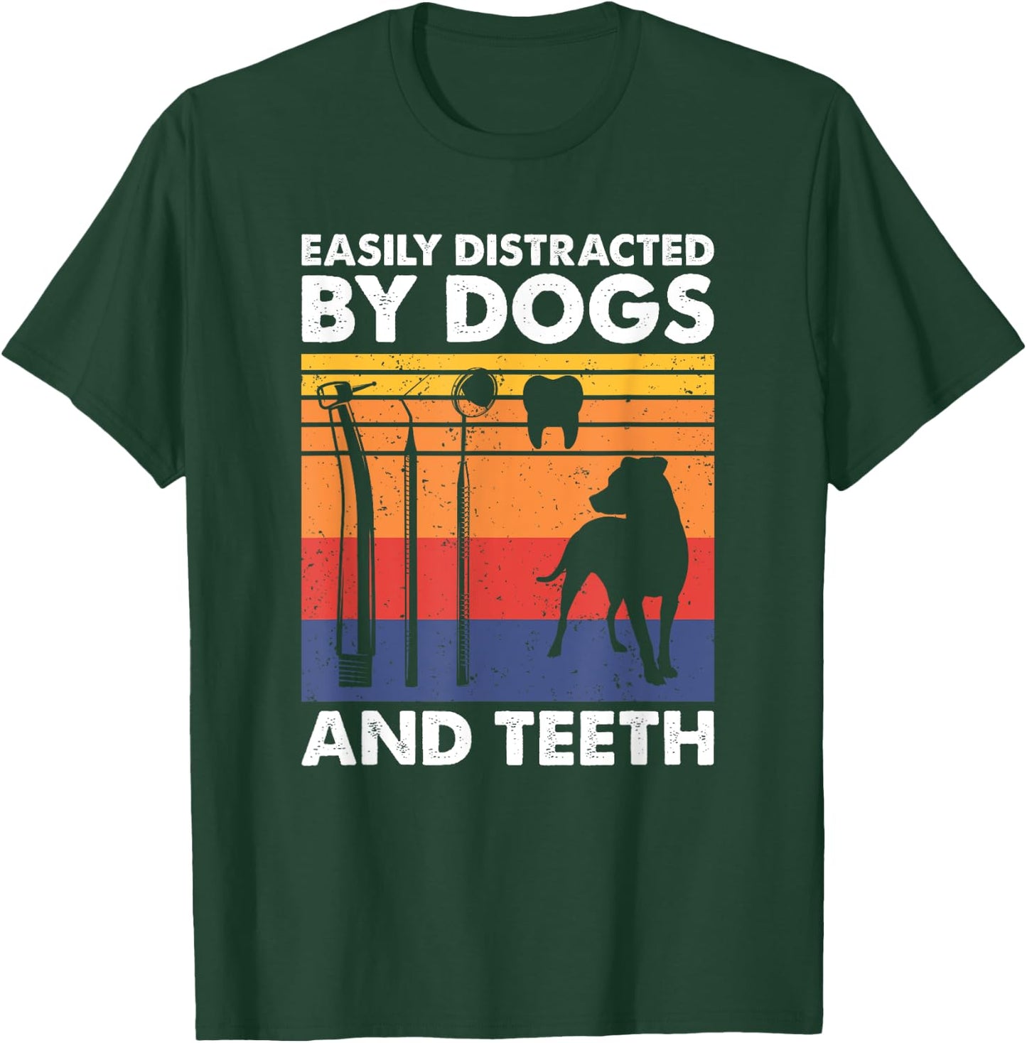 Easily Distracted By Teeth and Dogs, Funny Dentist T-Shirt - T-Shirt | Forest