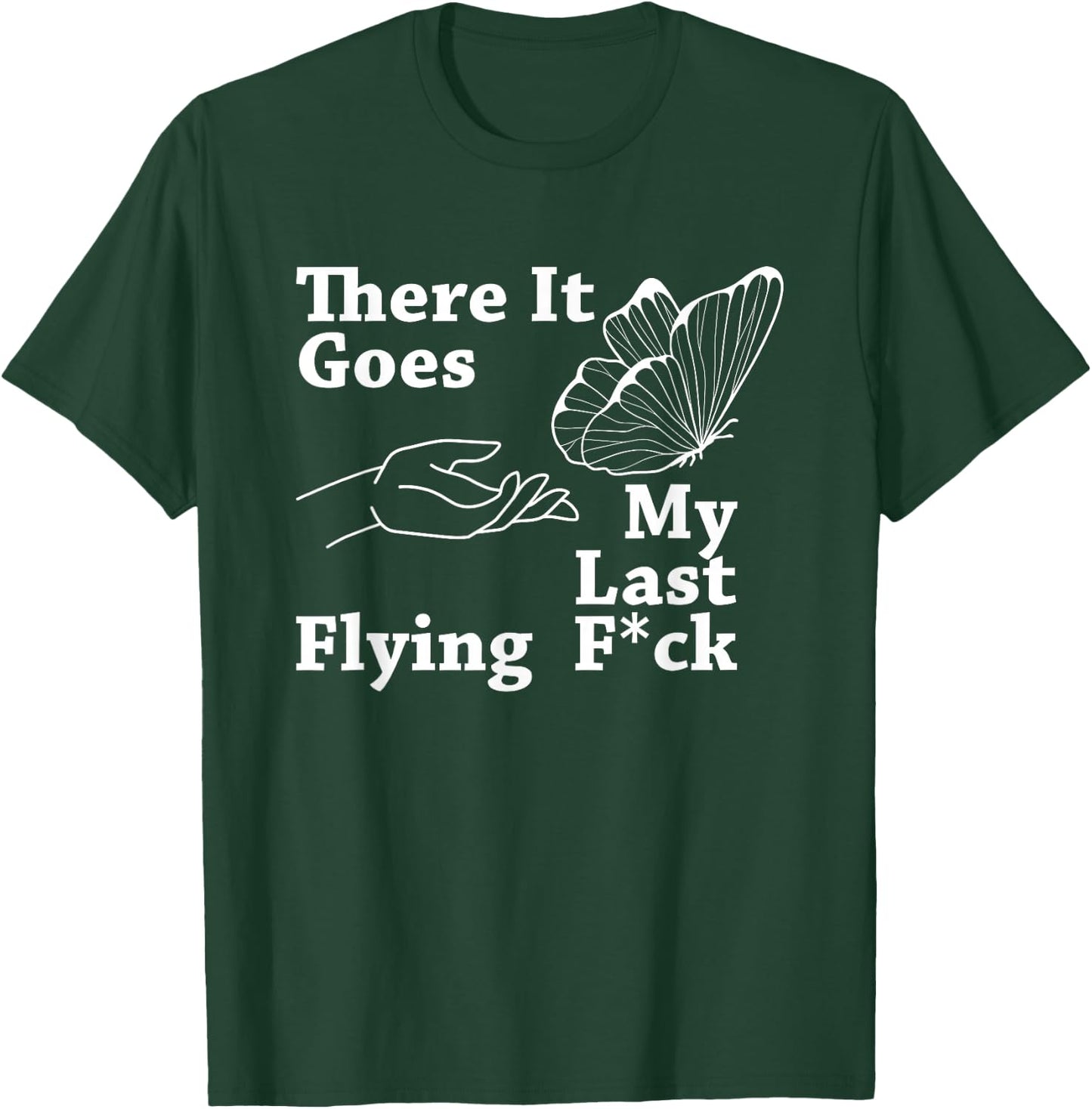 There it goes My Last Flying F Sarcastic Gift T-Shirt - T-Shirt | Forest