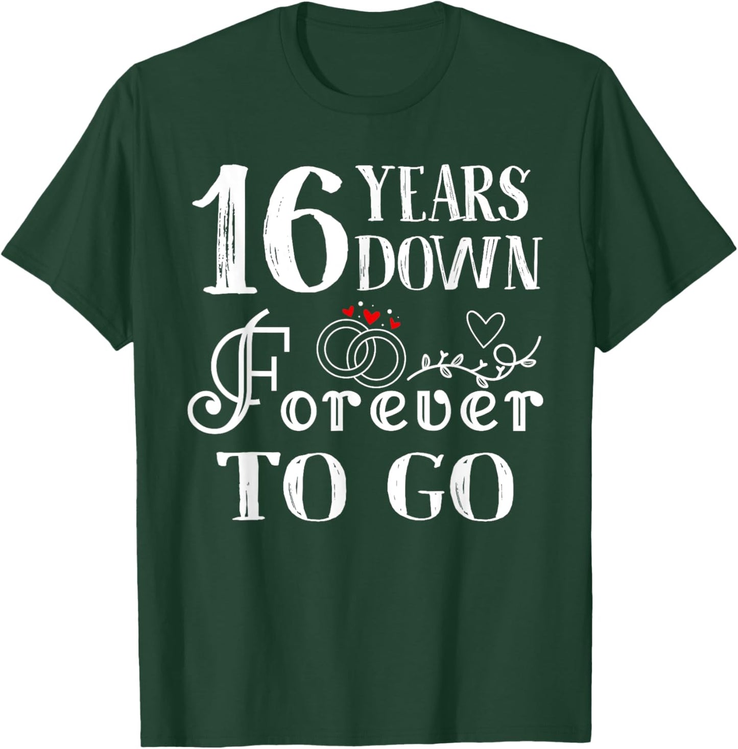 16 Years Down Forever to Go Couple 16th Wedding Anniversary T-Shirt - T-Shirt | Forest