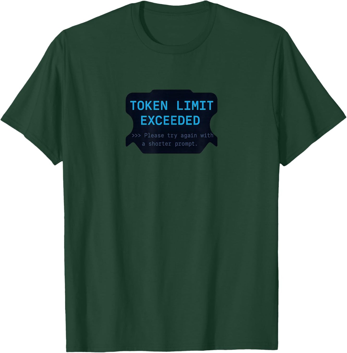 Token Limit Exceeded - AI Developer Humor Tech Enthusiast T-Shirt - T-Shirt | Forest