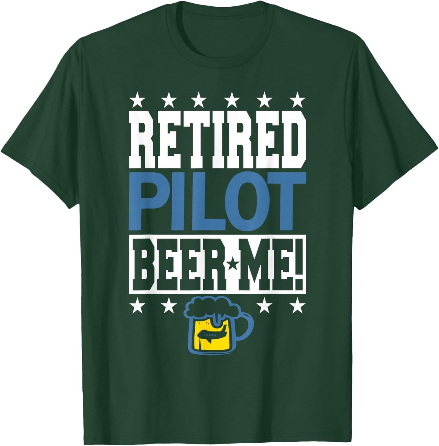RETIRED PILOT BEER ME! Funny Pilot Retirement T-Shirt - T-Shirt | Forest
