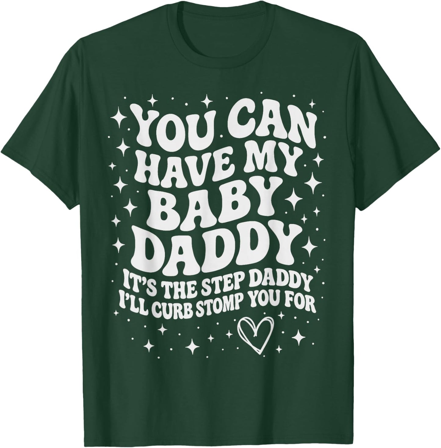 Funny You Can Have My Baby Daddy It's The Step Daddy T-Shirt - T-Shirt | Forest