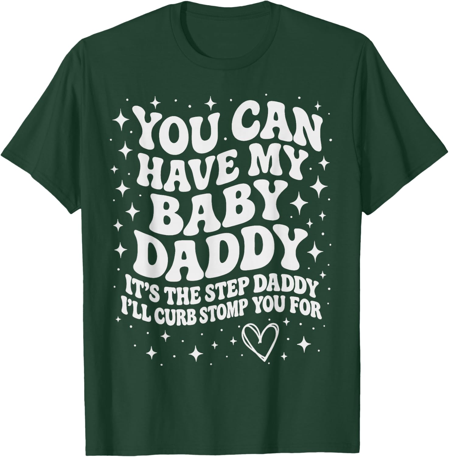 Funny You Can Have My Baby Daddy It's The Step Daddy T-Shirt - T-Shirt | Forest