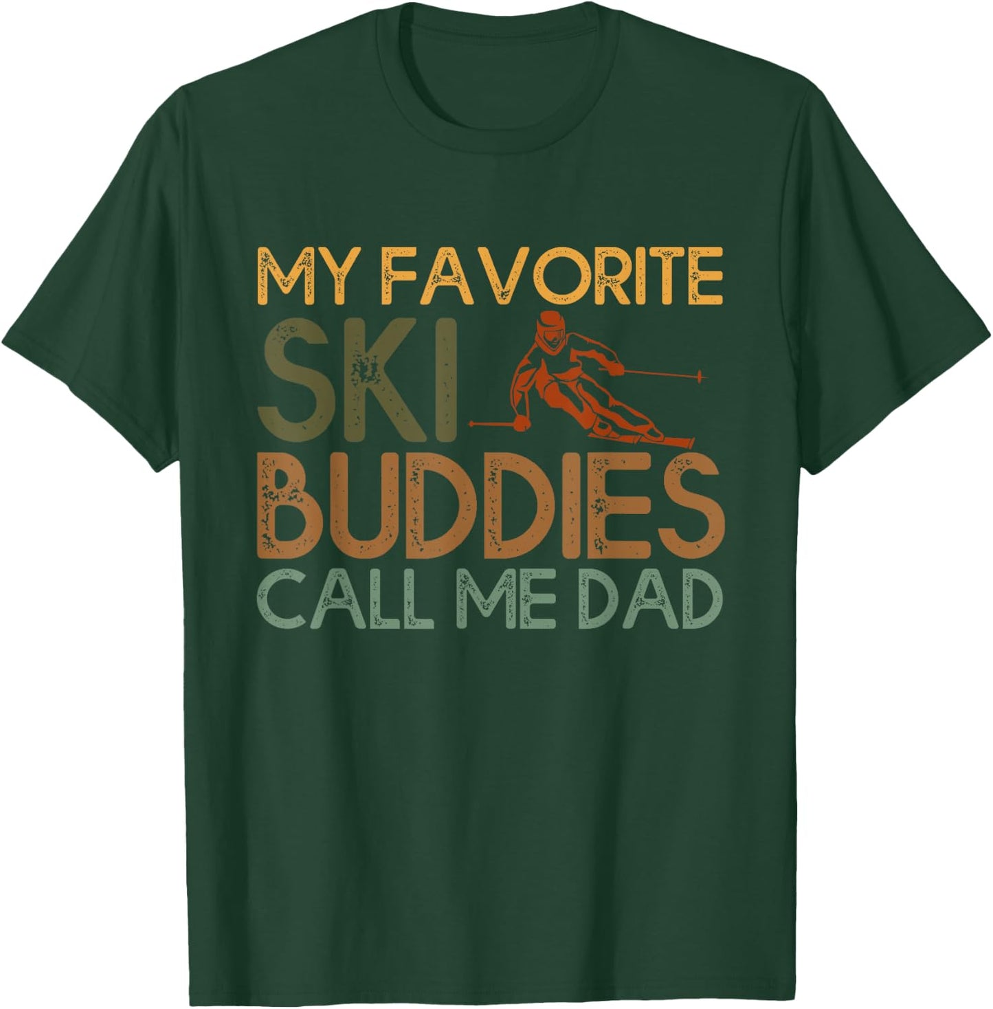 My Favorite Ski buddies call me dad A Cool Ski For Skiers T-Shirt - T-Shirt | Forest