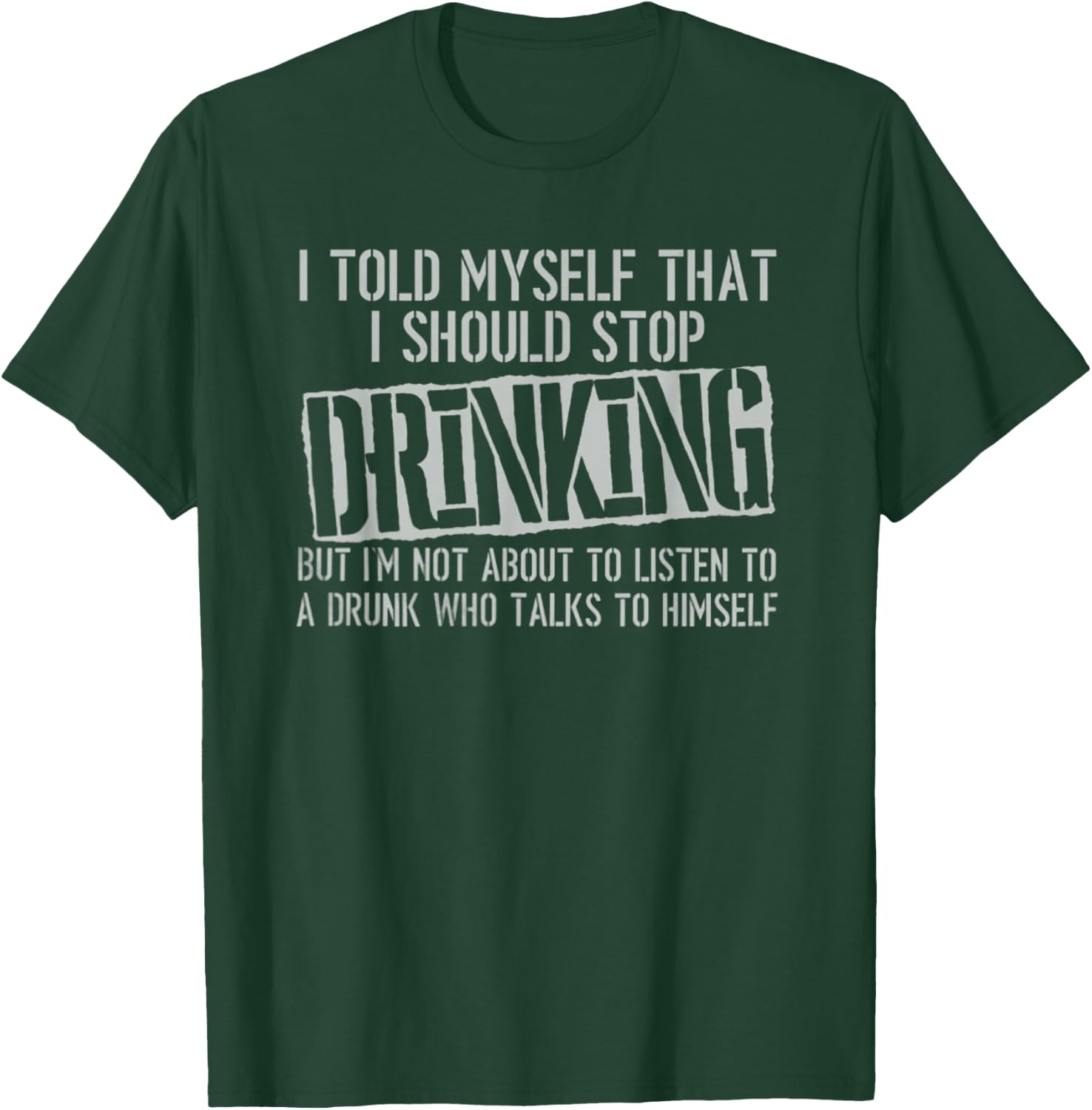 I Told Myself That I Should Stop Drinking T-Shirt - T-Shirt | Forest