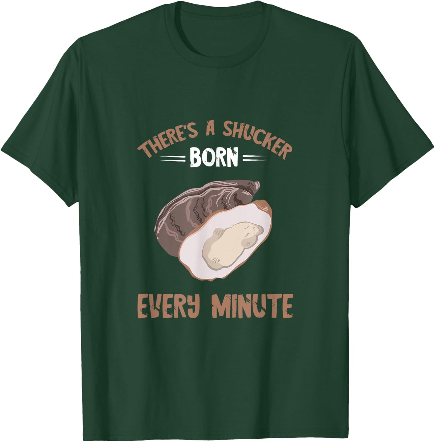 Oyster New Born Every Minute Oyster Shucking Funny Oyster T-Shirt - T-Shirt | Forest