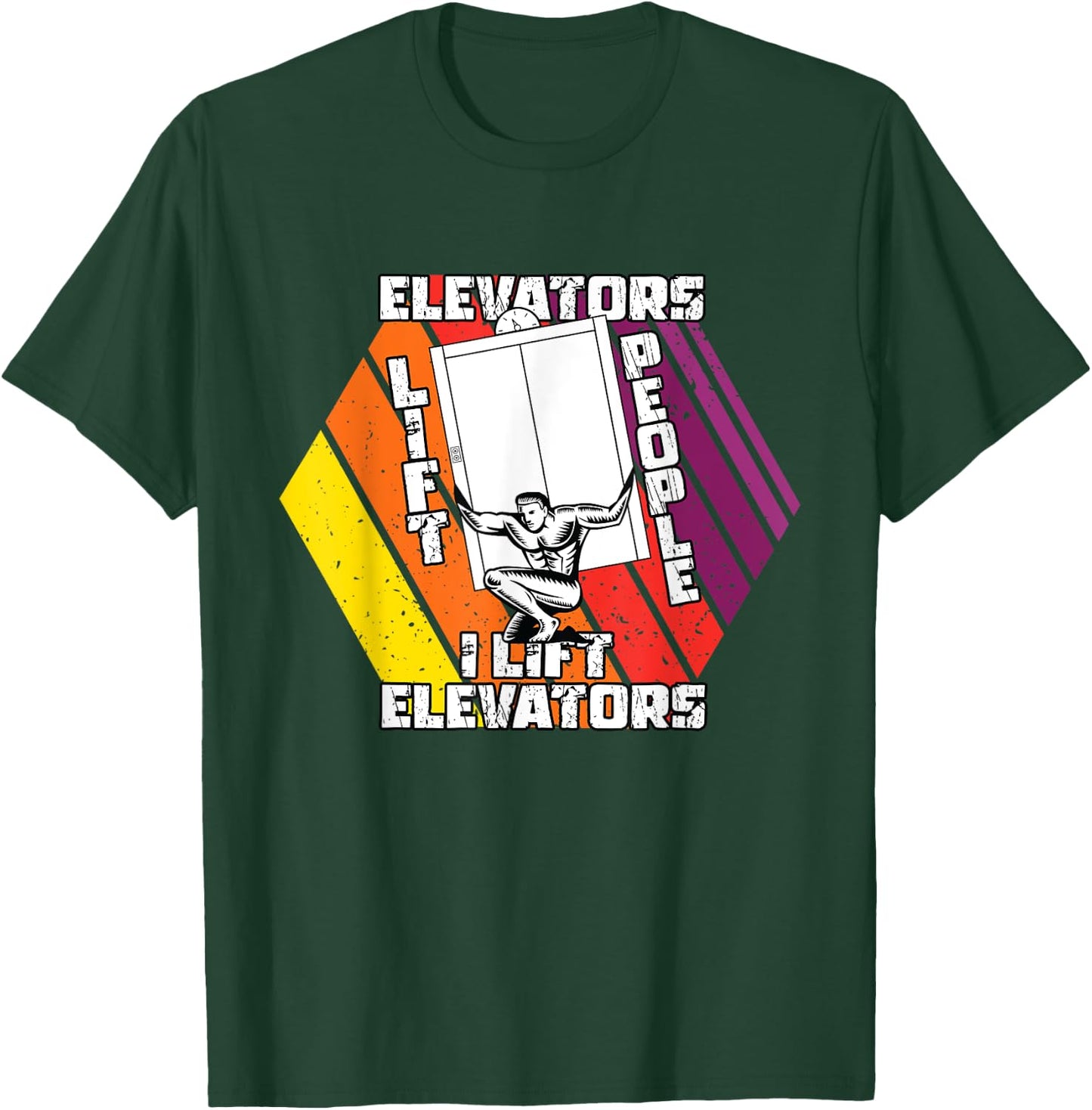 Elevators Lift People I Lift Elevators | Elevator Mechanic T-Shirt - T-Shirt | Forest