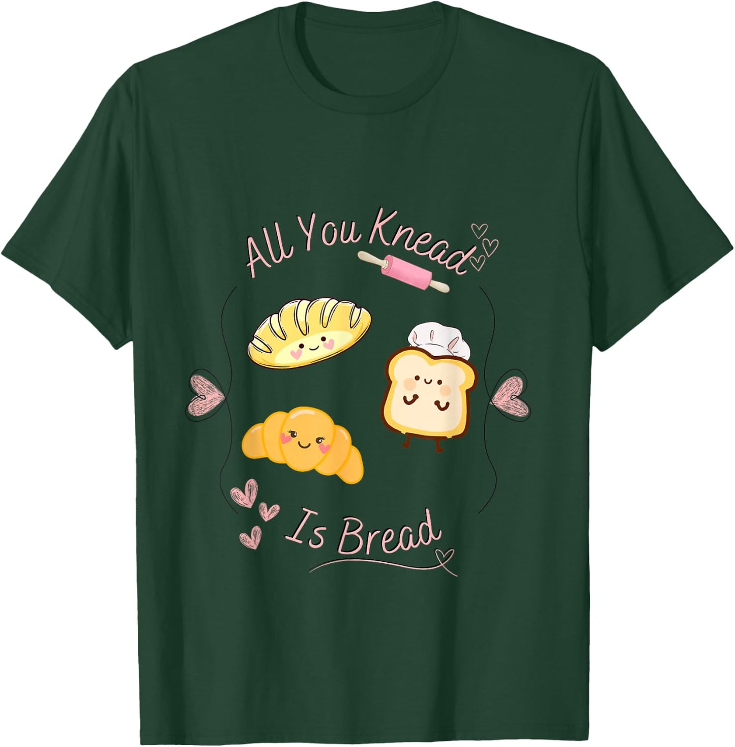 All you knead is bread in Kawaii pun aesthetic T-Shirt - T-Shirt | Forest