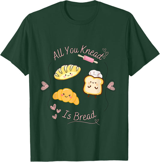 All you knead is bread in Kawaii pun aesthetic T-Shirt - T-Shirt | Forest