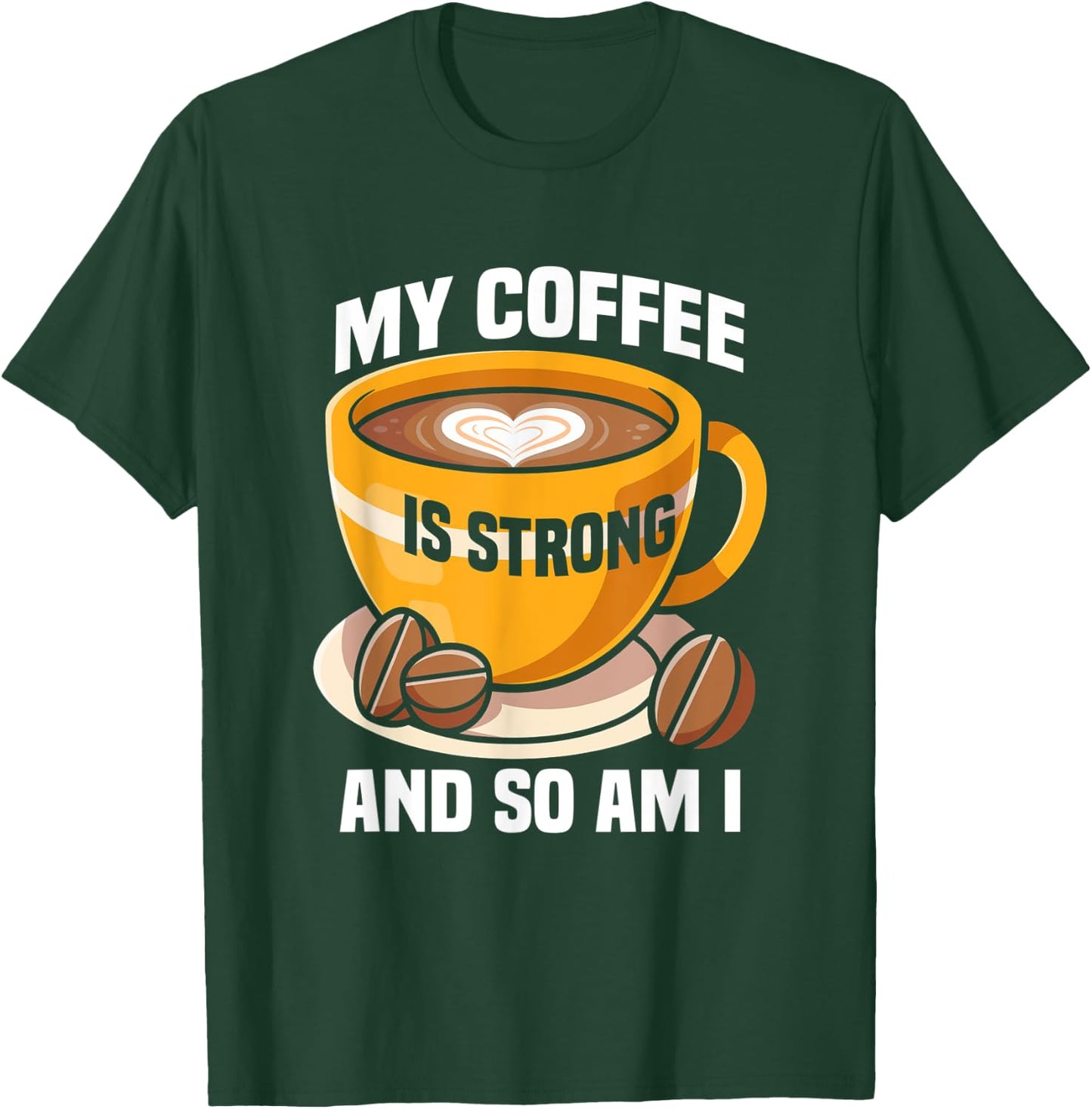 My coffee is strong and so am I like Coffee Coffee Lover T-Shirt - T-Shirt | Forest