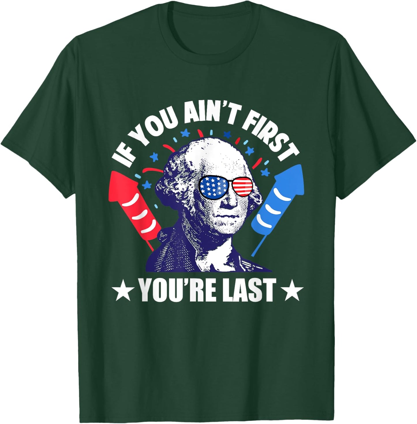 If You Ain't First You're Last George Washington 4th of July Men T-Shirt - T-Shirt | Forest