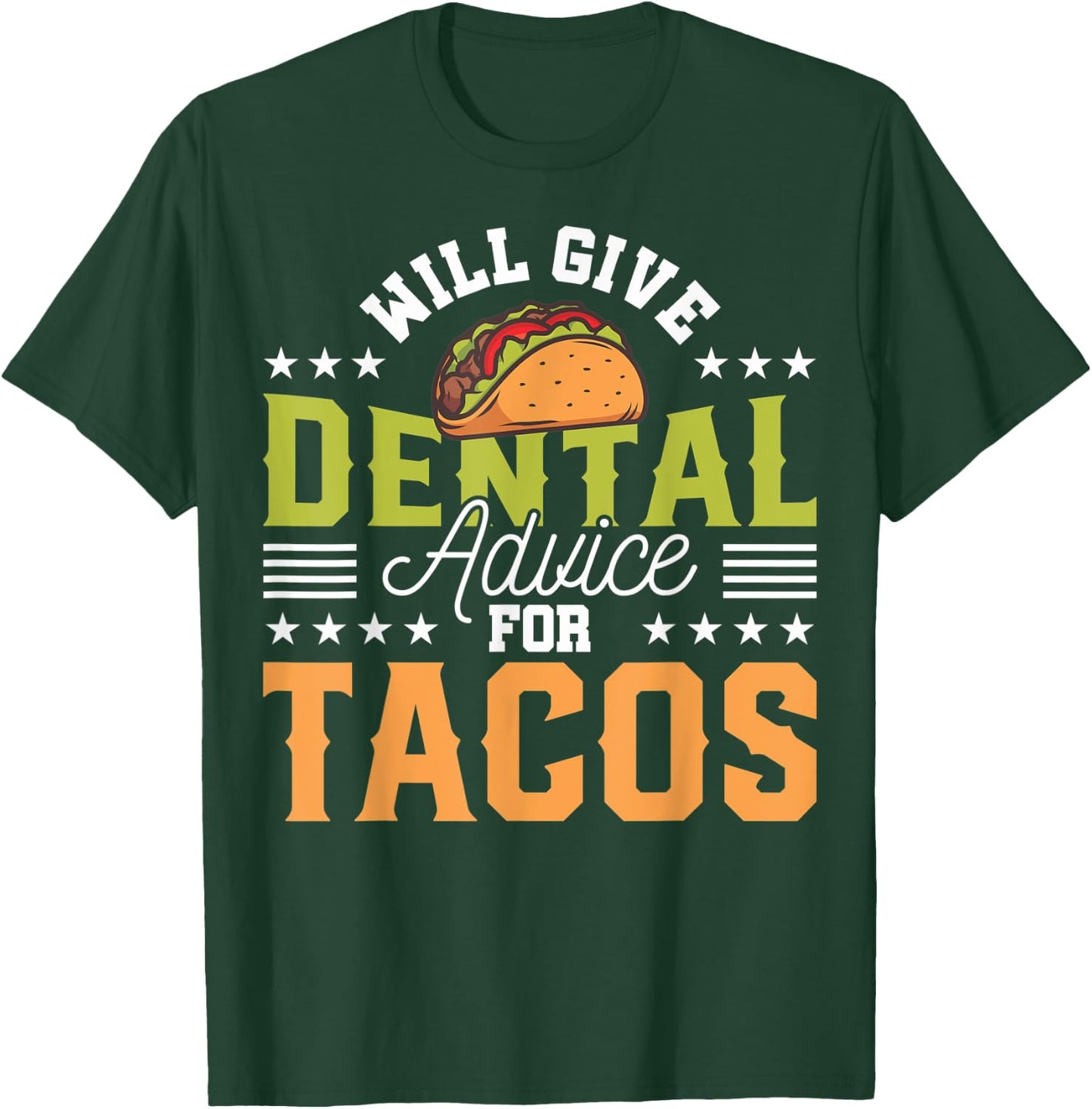 Funny Dentist Will Give Dental Advice For Tacos Funny Dental T-Shirt - T-Shirt | Forest