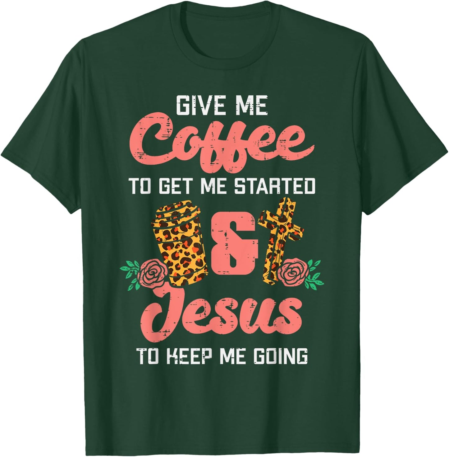 Coffee To Get Started Jesus Keep Going Christian Men Women T-Shirt - T-Shirt | Forest