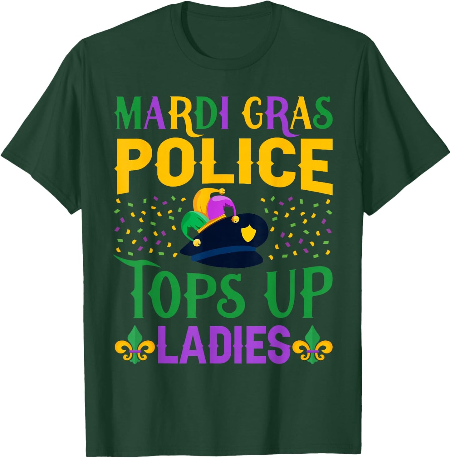 Funny Mardi Gras Police Tops Up Ladies NOLA Party Parade T-Shirt - T-Shirt | Forest