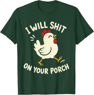 I Will Shit On Your Porch Funny Cute Chicken Lovers Farmers T-Shirt - T-Shirt | Forest