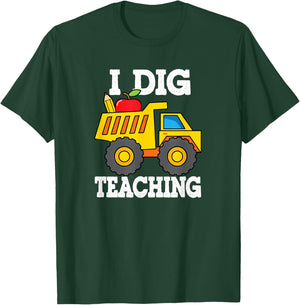 I Dig Teaching Dump Truck Construction Back School Teacher T-Shirt - T-Shirt | Forest