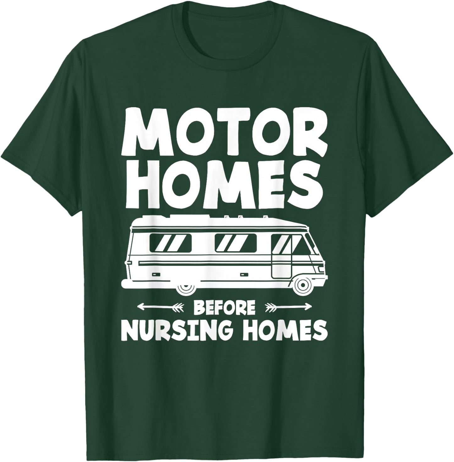 Motorhomes Before Nursing Homes Trailer Camping Motorhome T-Shirt - T-Shirt | Forest