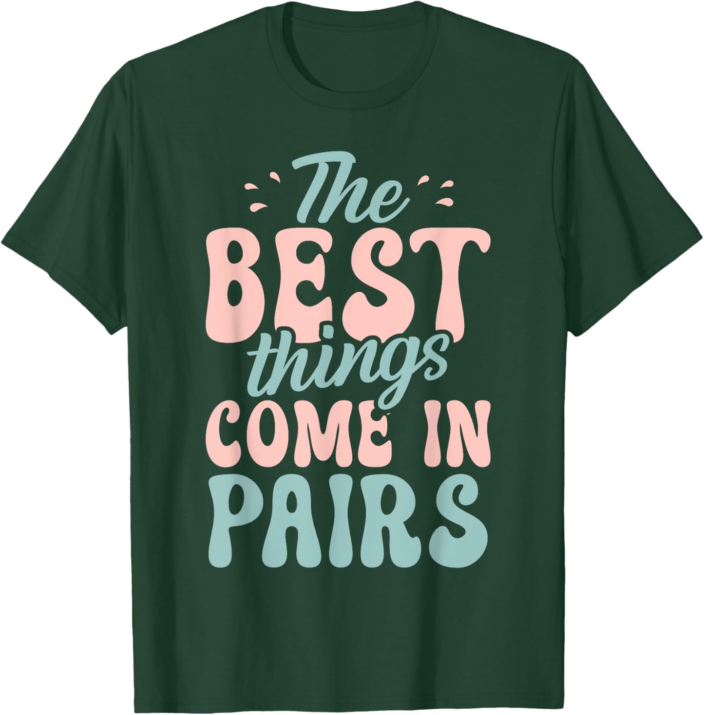 The best things come in Pairs funny Twin T-Shirt - T-Shirt | Forest