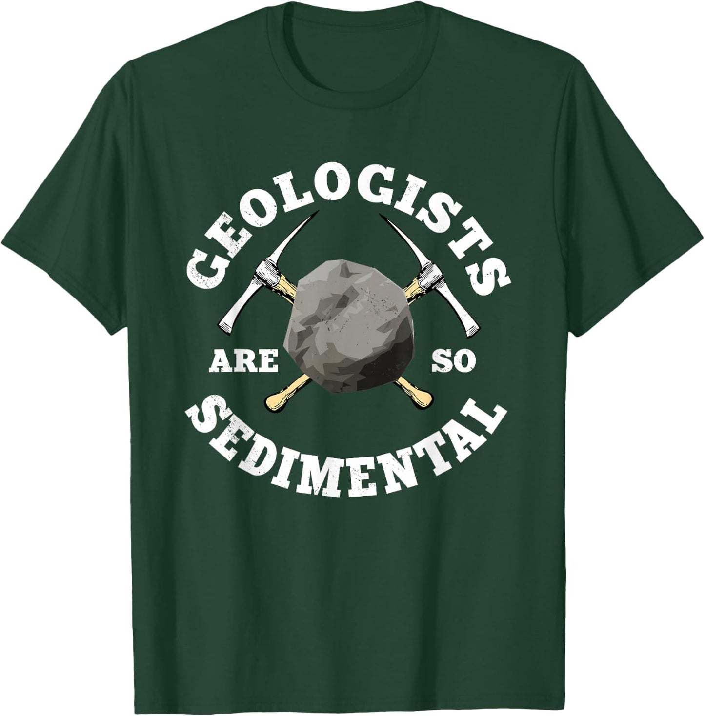 Geologists Are So Sedimental Geology Earth Scientist T-Shirt - T-Shirt | Forest