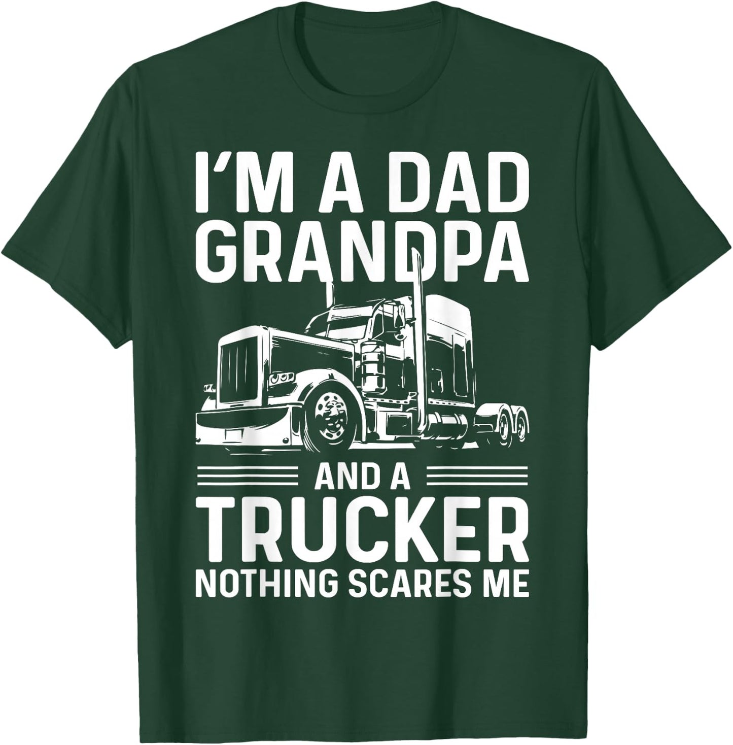 I'm A Dad, Grandpa, And A Trucker Funny Truck Driver Grandpa T-Shirt - T-Shirt | Forest