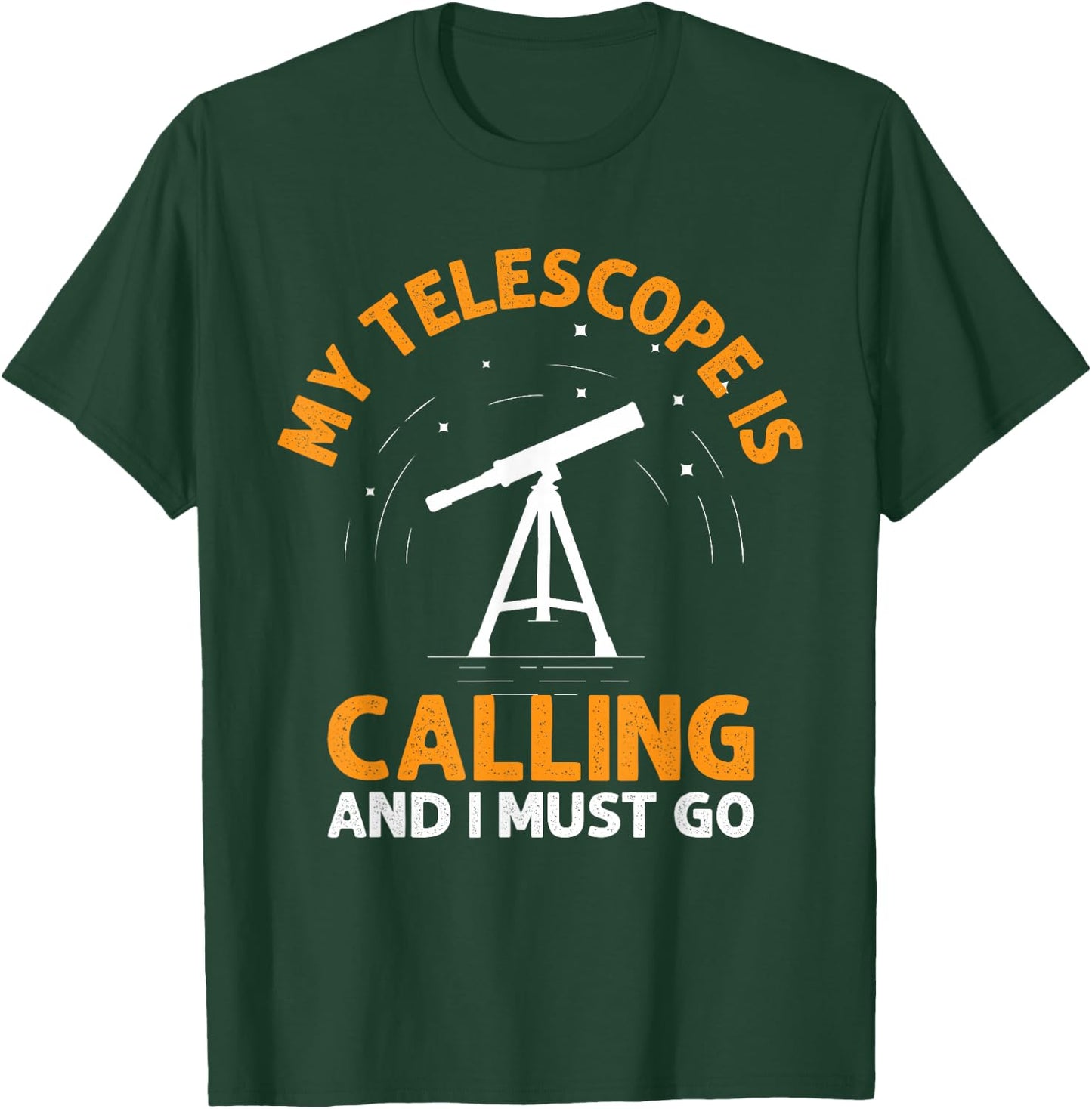 My Telescope Is Calling And I Must Go I Astronomy T-Shirt - T-Shirt | Forest