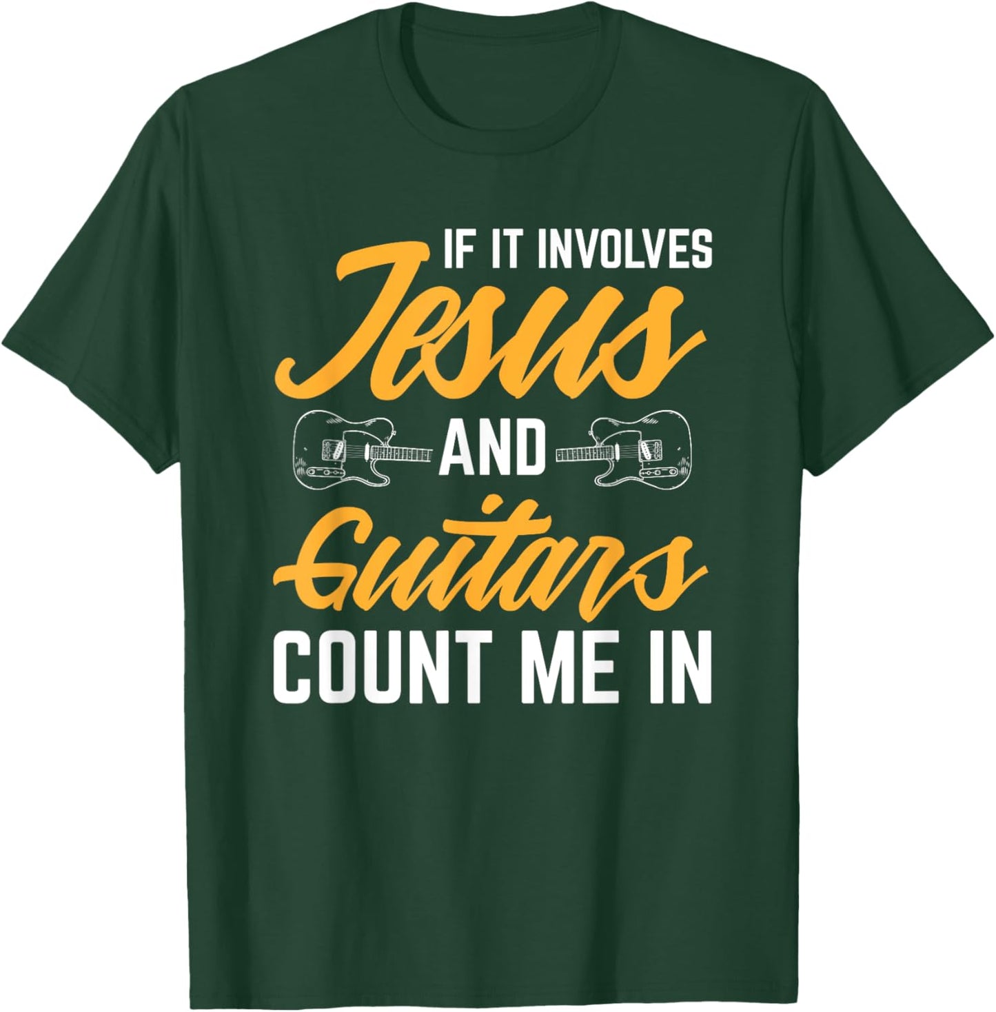 Jesus And Guitars Count Me In Guitarist Christian T-Shirt - T-Shirt | Forest