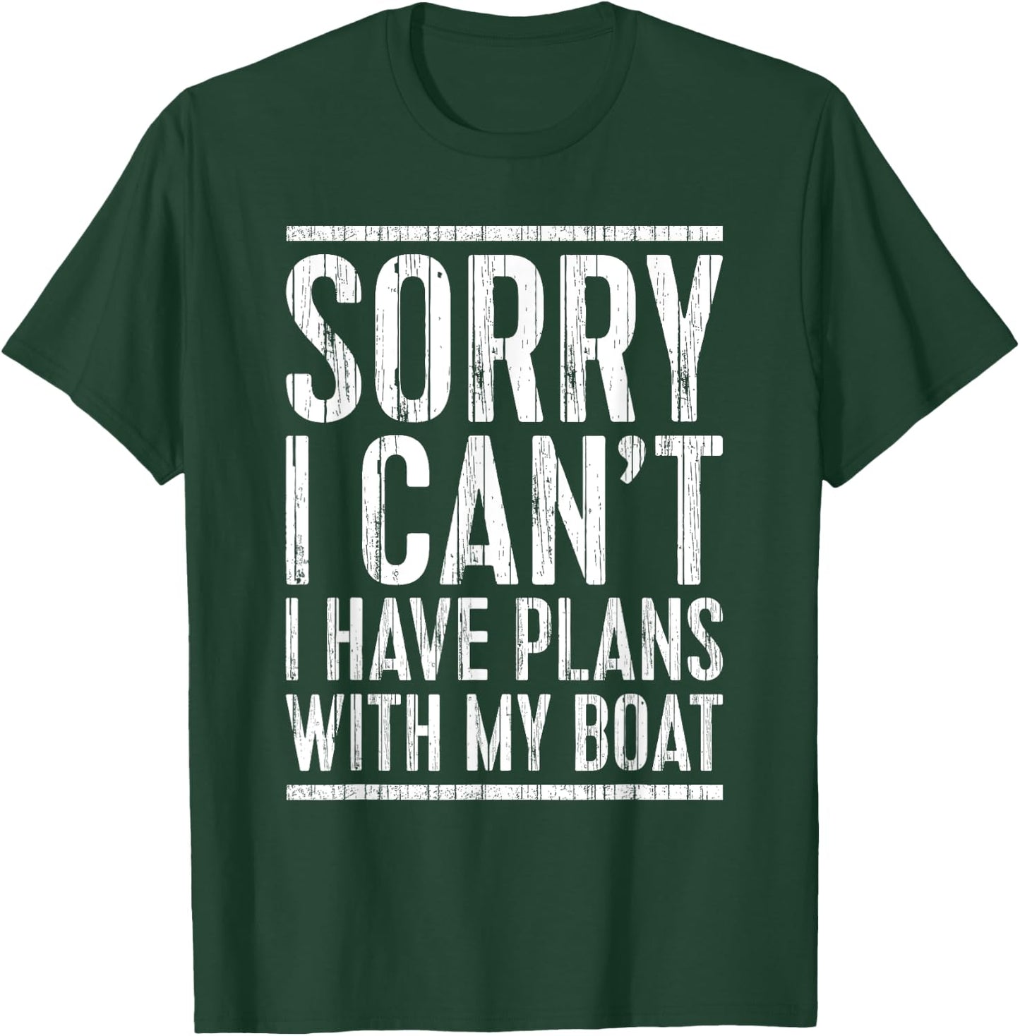 Sorry I Can't I Have Plans With My Boat Shirt Funny Boating T-Shirt - T-Shirt | Forest