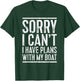 Sorry I Can't I Have Plans With My Boat Shirt Funny Boating T-Shirt - T-Shirt | Forest