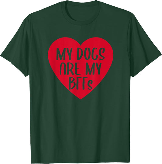 Funny My Dogs Are My BFFs Heart Pet Dog Lover Best Friend T-Shirt - T-Shirt | Forest
