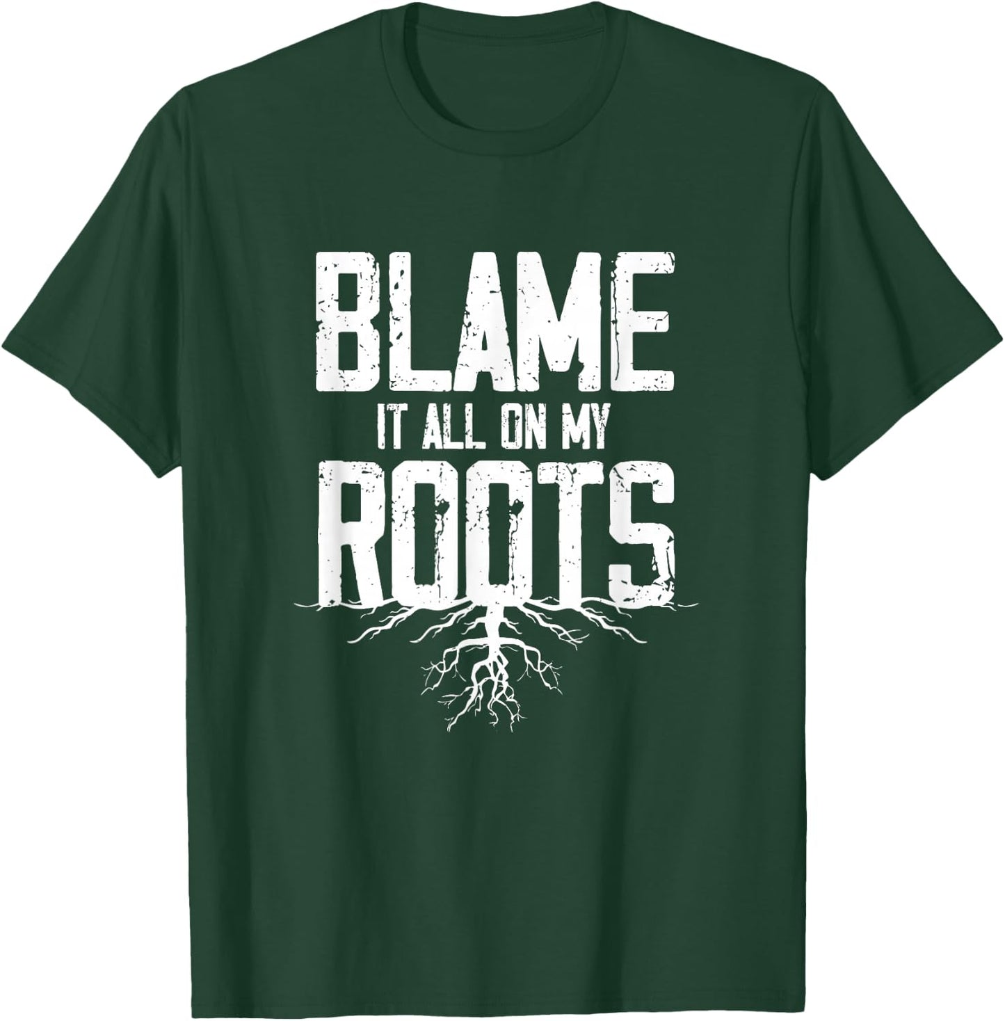Blame It All On My Roots T-Shirt - T-Shirt | Forest