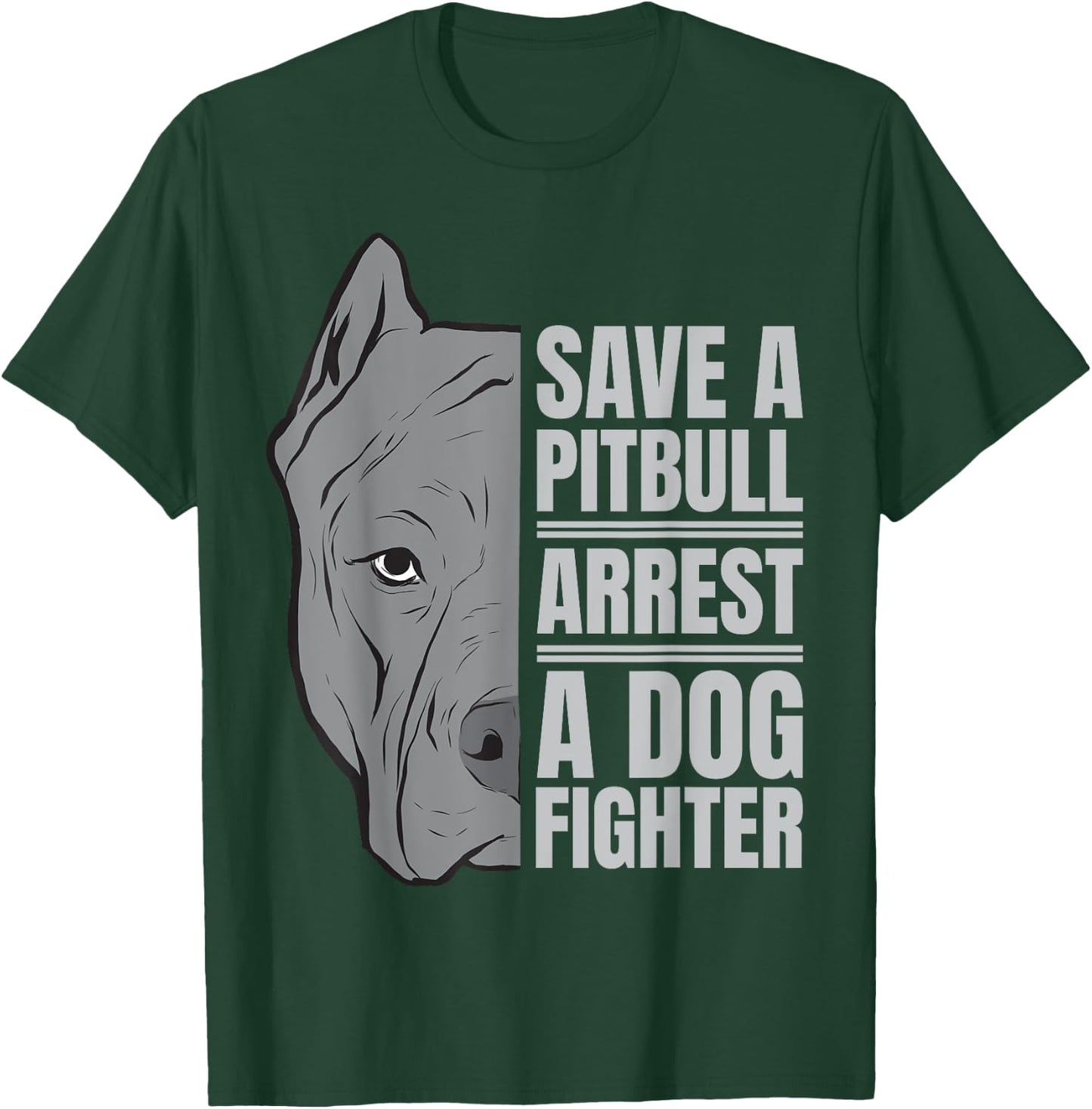 Save a Pitbull | Anti-Dog Fighting Advocacy Design T-Shirt - T-Shirt | Forest