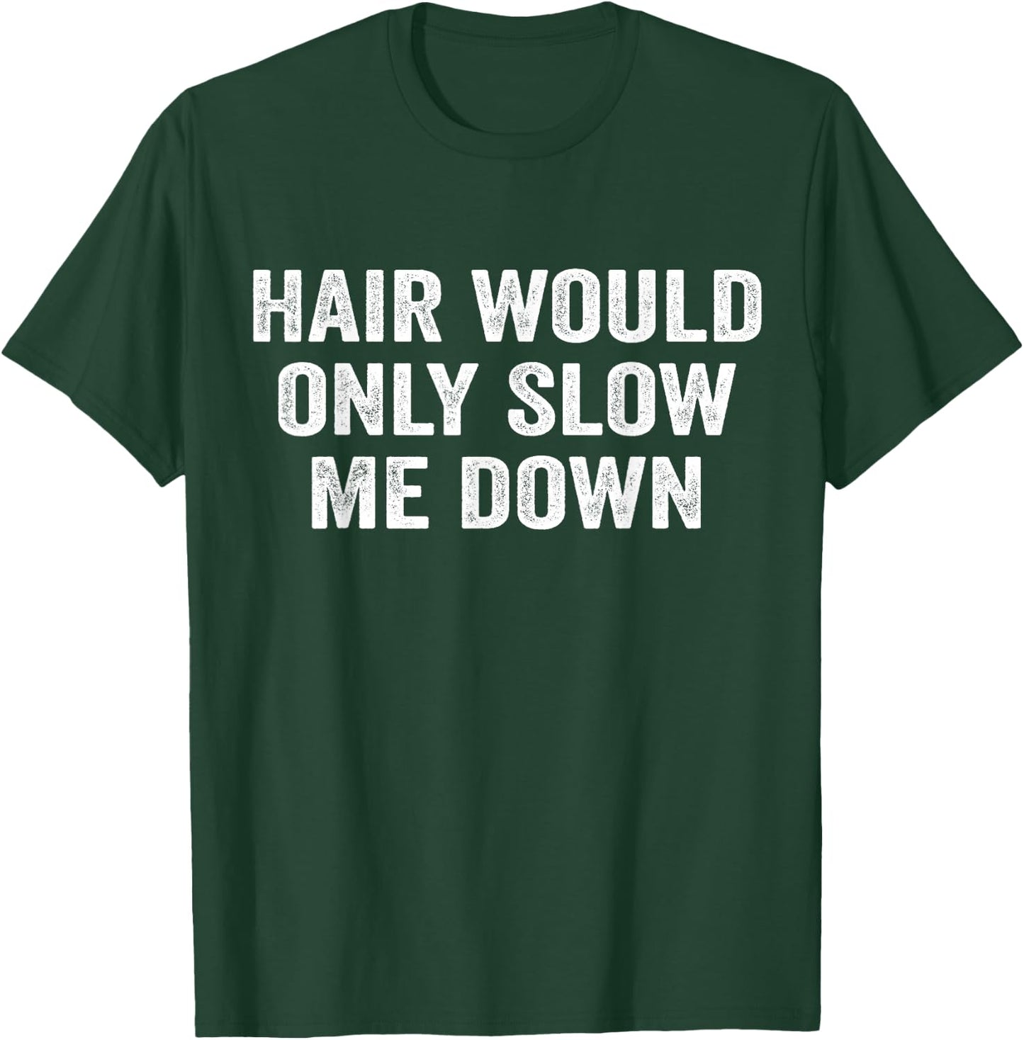 Hair Would Only Slow Me Down Funny Bald Dad for Father's Day T-Shirt - T-Shirt | Forest