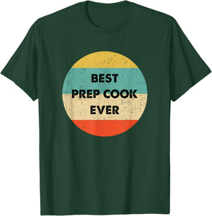 Prep Cook Shirt | Best Prep Cook Ever T-Shirt - T-Shirt | Forest