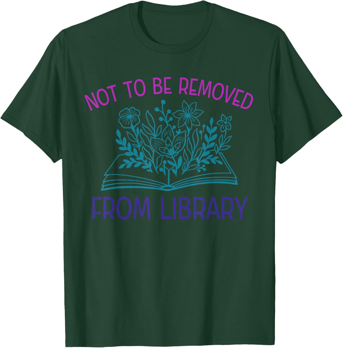 Library Book Lover Not To Be Removed From Library Lovers T-Shirt - T-Shirt | Forest