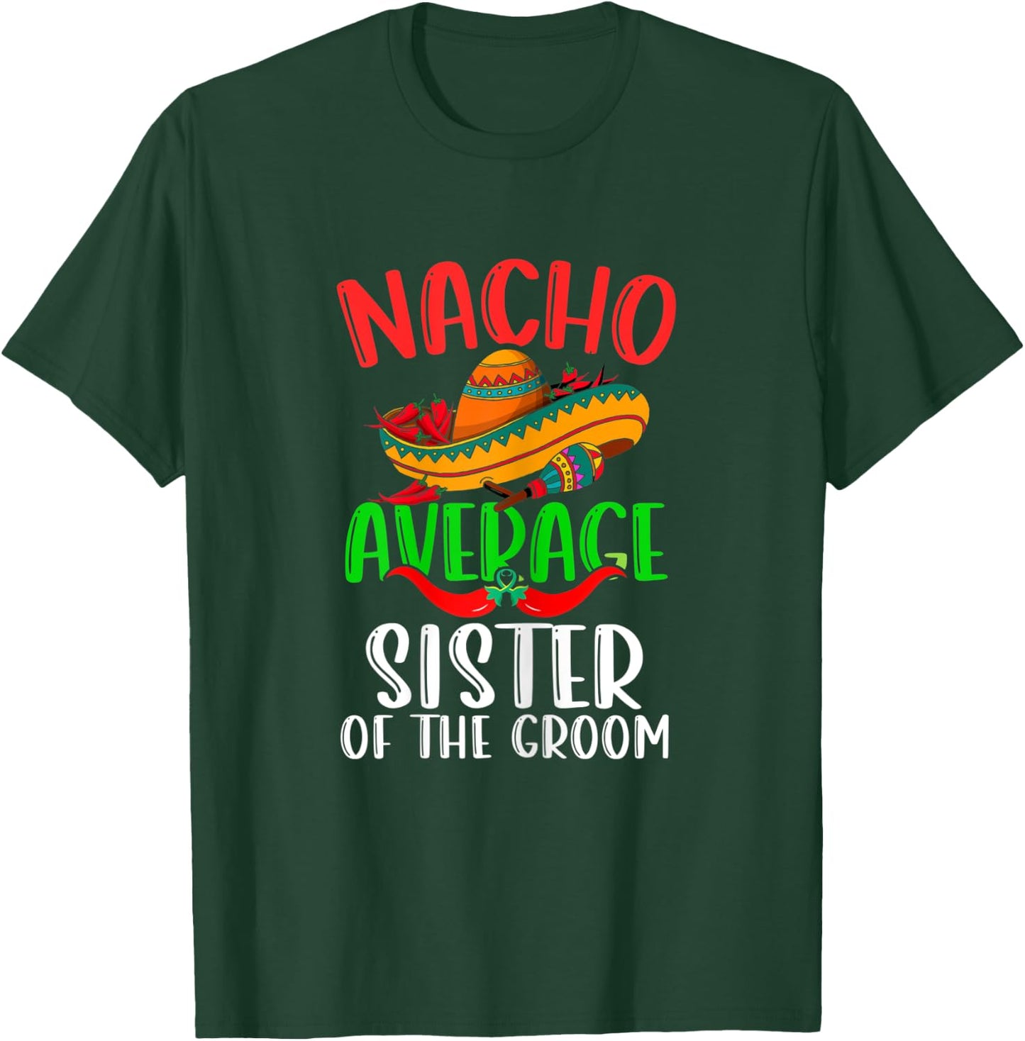 Nacho Average Sister Of The Groom Funny Cinco de Mayo T-Shirt - T-Shirt | Forest