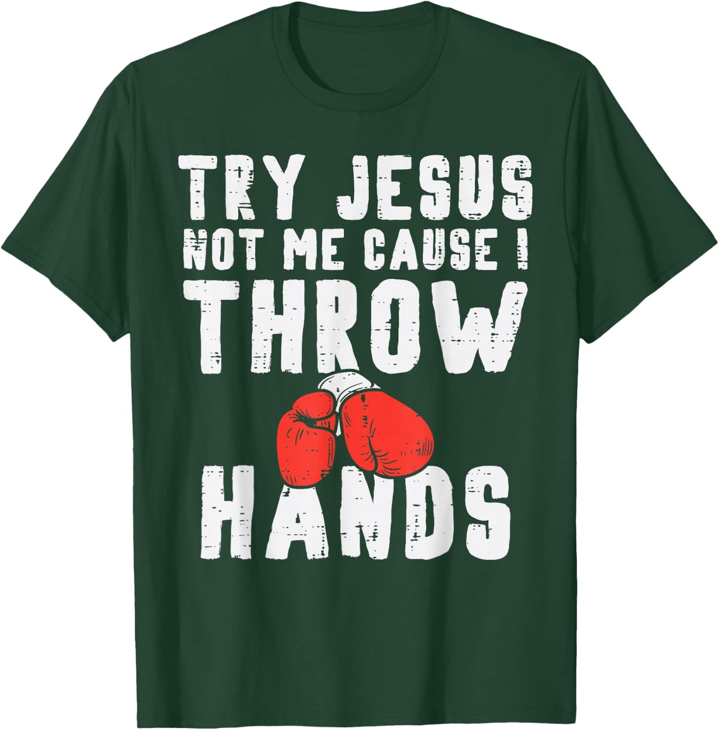 Try Jesus Not I Throw Hands Boxing Christian T-Shirt - T-Shirt | Forest