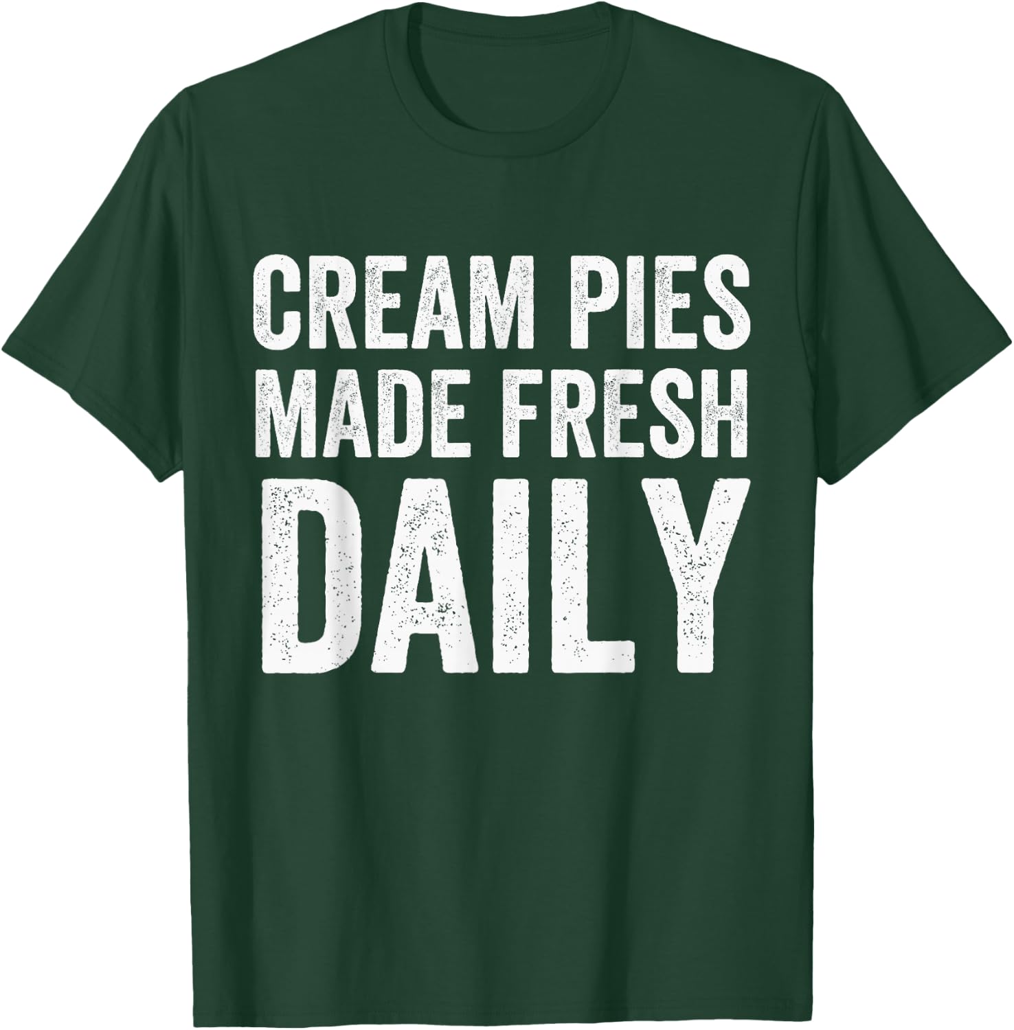 Cream Pies Made Fresh Daily, Cream Pie Baker, Cream Pie T-Shirt - T-Shirt | Forest