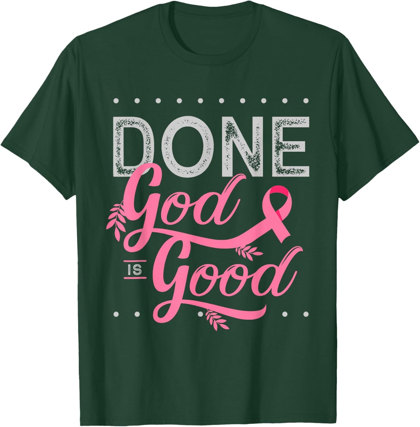 Chemotherapy and Chemo Radiation or Done God is Good T-Shirt - T-Shirt | Forest
