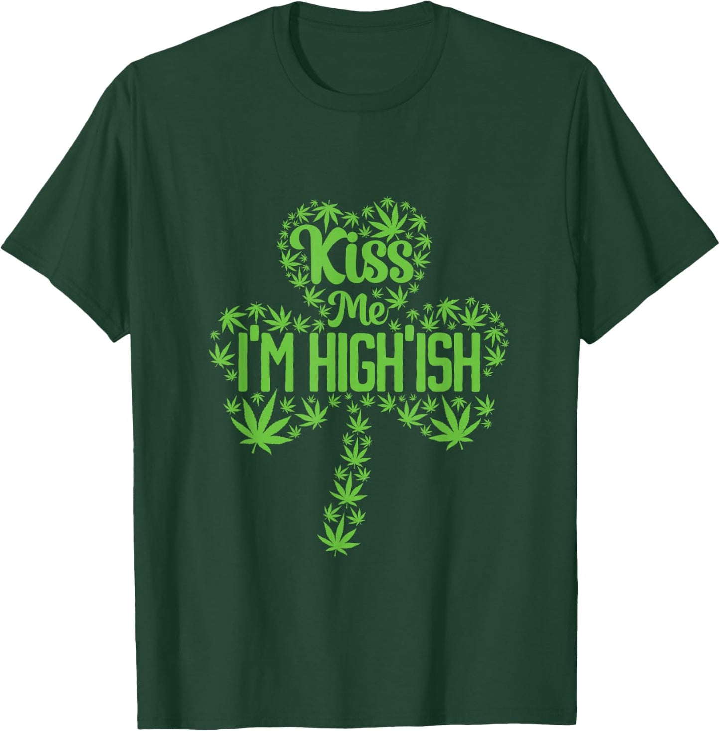 Kiss Me I'm High'ish St. Patrick's Day T-Shirt - T-Shirt | Forest