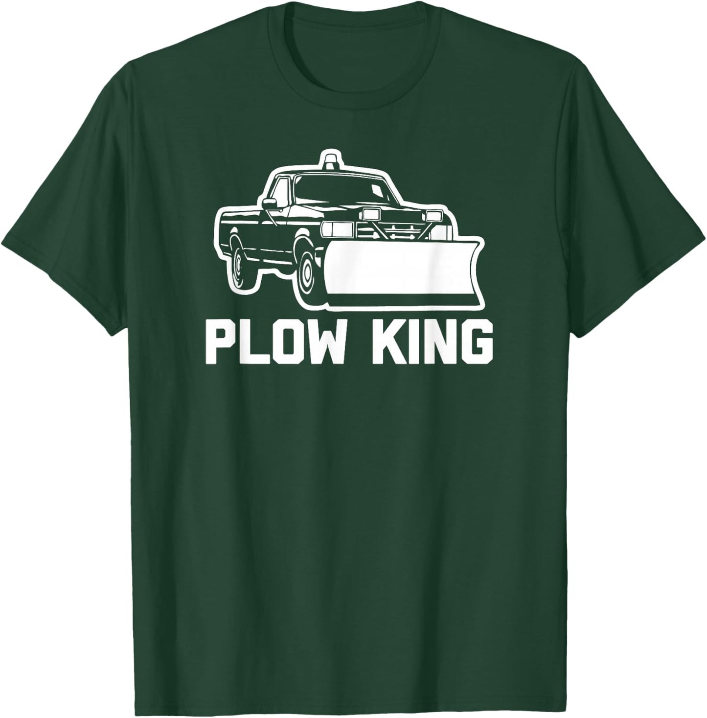 Plow King funny saying sarcastic novelty plow truck T-Shirt - T-Shirt | Forest