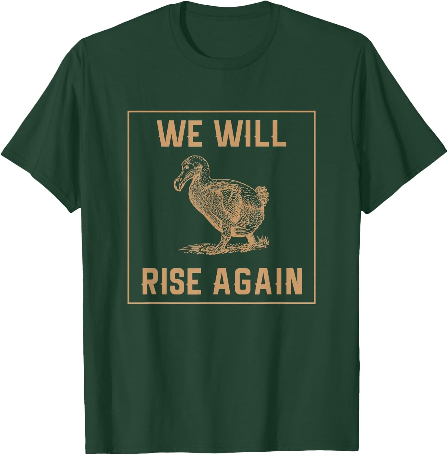 Dodo Bird Will Rise Again Funny Birdwatcher Gift T-Shirt - T-Shirt | Forest