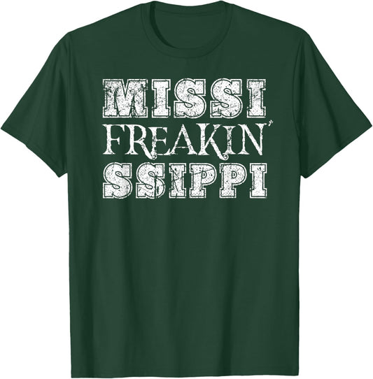 Freakin Mississippi Funny T-Shirt - T-Shirt | Forest